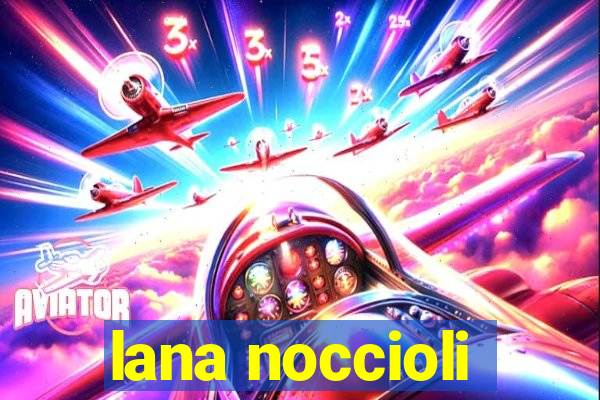 lana noccioli